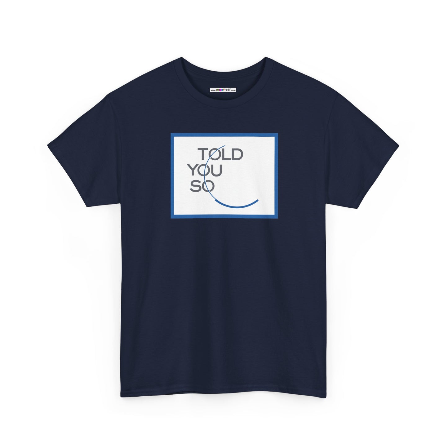 TOLD YOU SO Unisex Heavy Cotton Tee