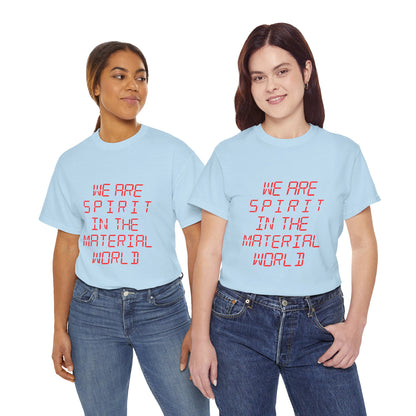 WE ARE SPIRIT IN THE MATERIAL WORLD Unisex Softstyle 100% Cotton T-Shirt