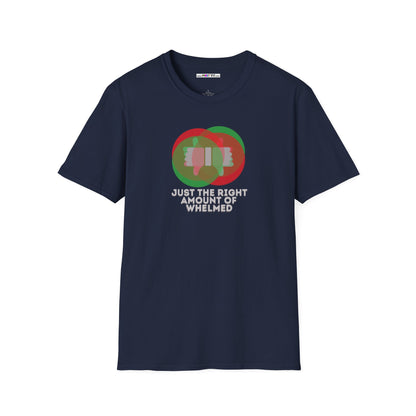JUST THE RIGHT AMOUNT OF WHELMED Unisex Softstyle 100% Cotton T-Shirt
