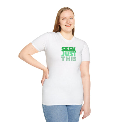 SEEK JUST THIS Unisex Softstyle 100% Cotton T-Shirt