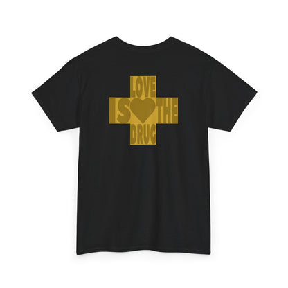 THE DRUG IS LOVE Unisex Heavy Cotton Tee