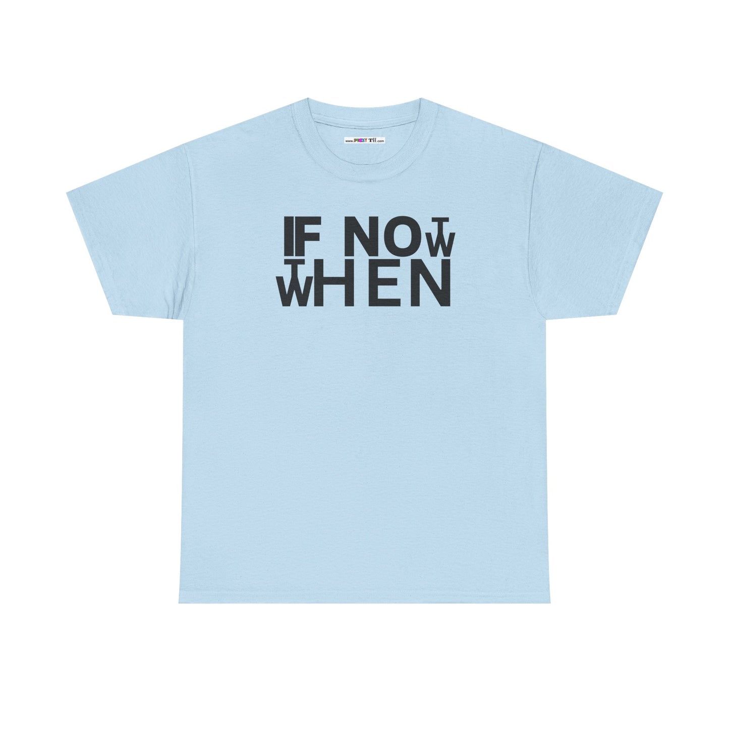 IF NOT NOW THEN WHEN Unisex Heavy Cotton Tee