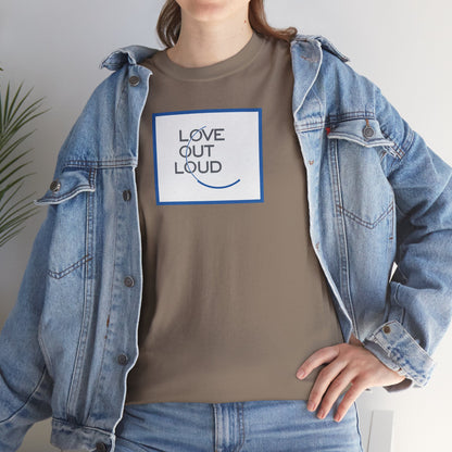 LOL- LOVE OUT LOUD Unisex Heavy Cotton Tee