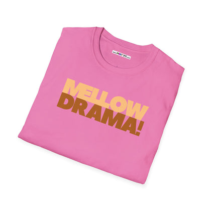 mellow DRAMA! Unisex Softstyle 100% Cotton T-Shirt