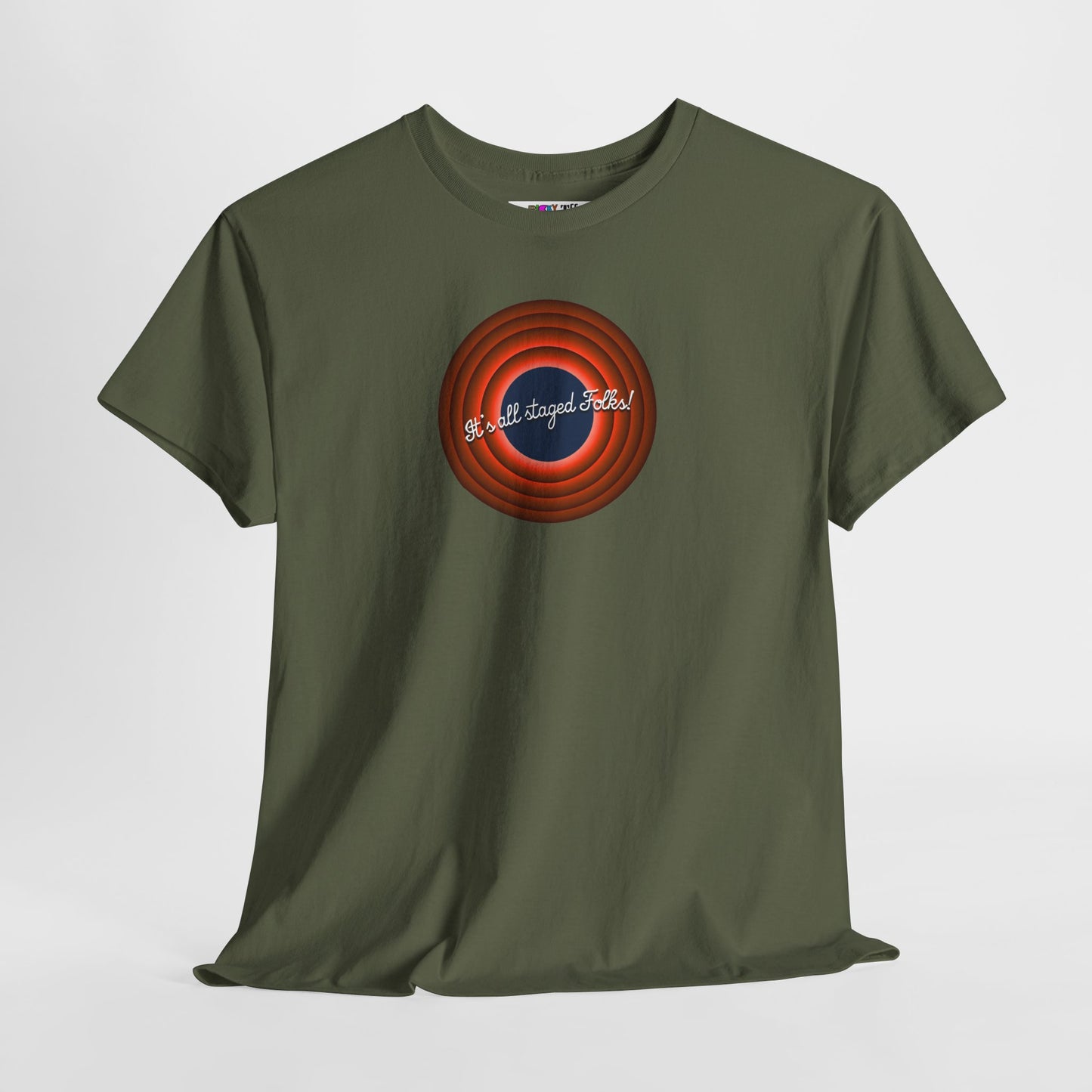 It's all staged Folks! Unisex Heavy Cotton Tee
