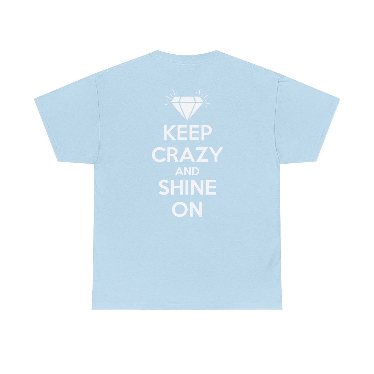 KEEP CRAZY AND SHINE ON Unisex Heavy Cotton Tee