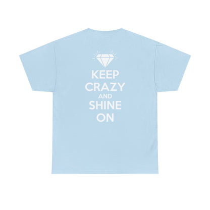 KEEP CRAZY AND SHINE ON Unisex Heavy Cotton Tee