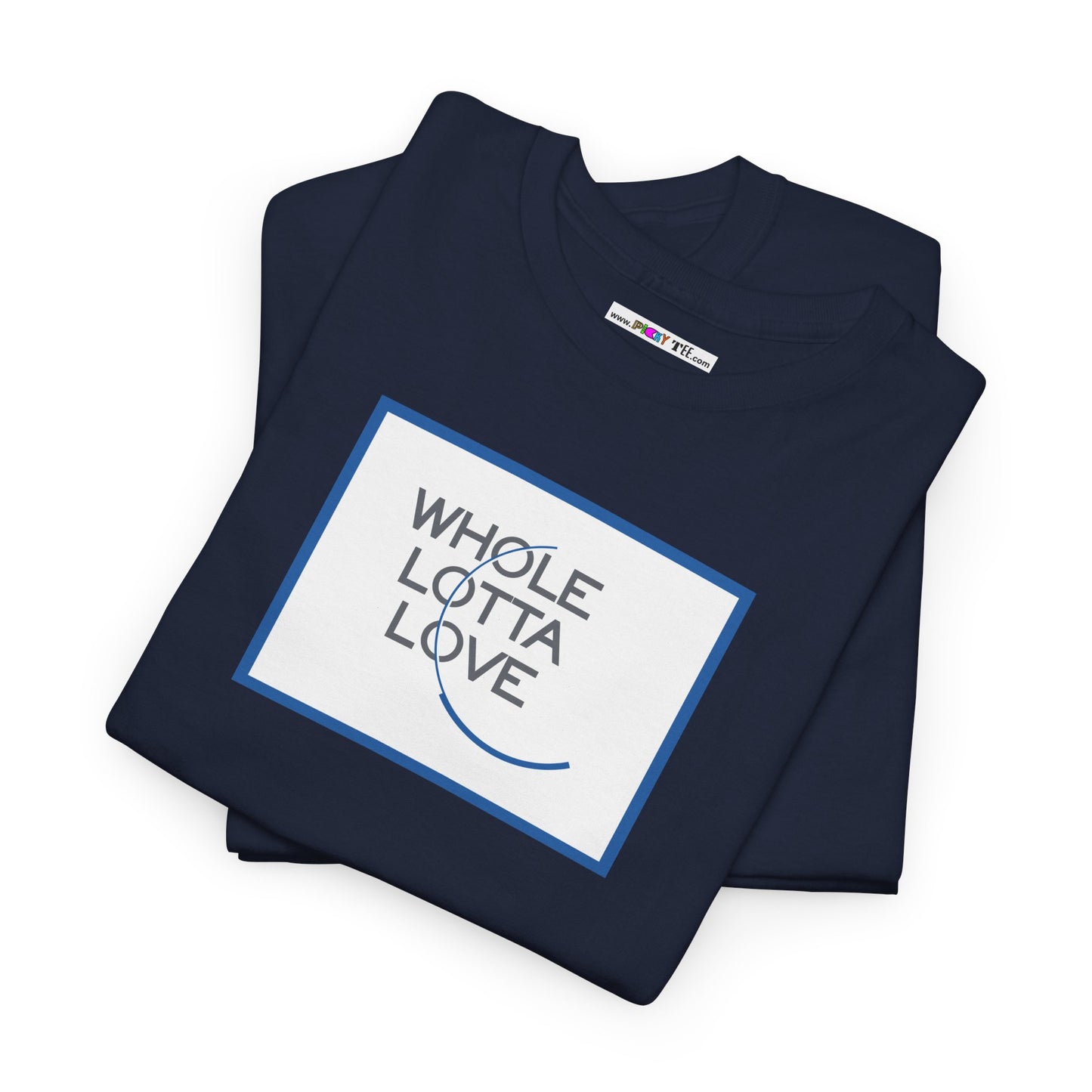 WHOLE LOTTA LOVE Unisex Heavy Cotton Tee