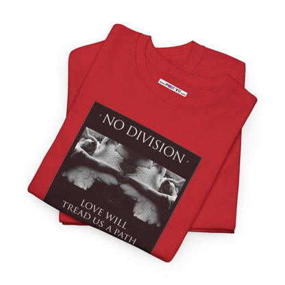 'NO DIVISION' LOVE WILL TREAD US A PATH Unisex Heavy Cotton Tee