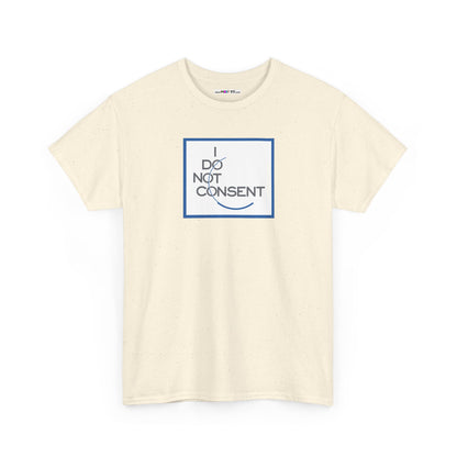 I DO NOT CONSENT Unisex Heavy Cotton Tee