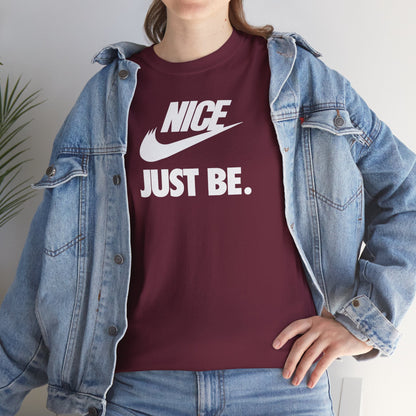 NICE... JUST BE. Unisex Heavy Cotton Tee