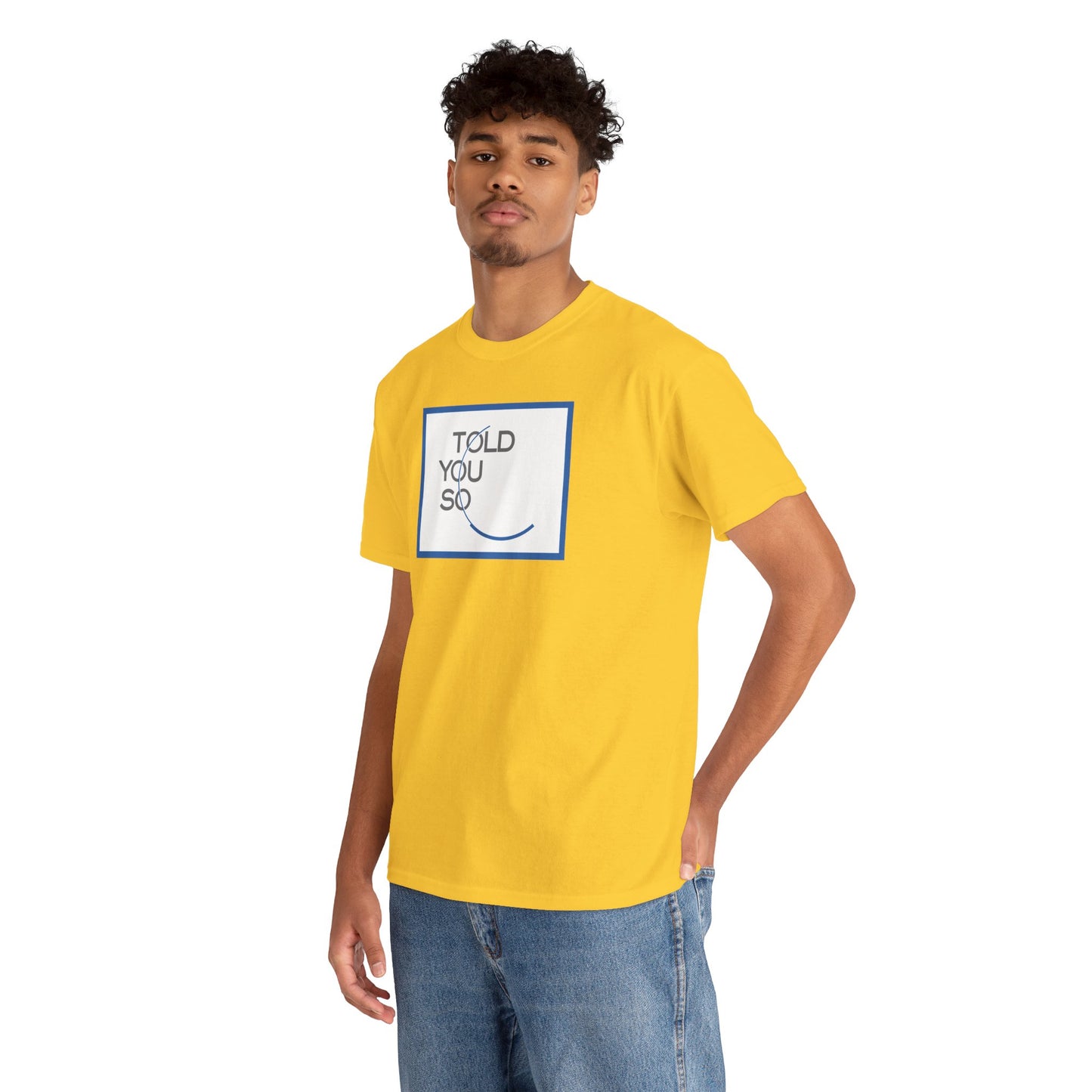 TOLD YOU SO Unisex Heavy Cotton Tee