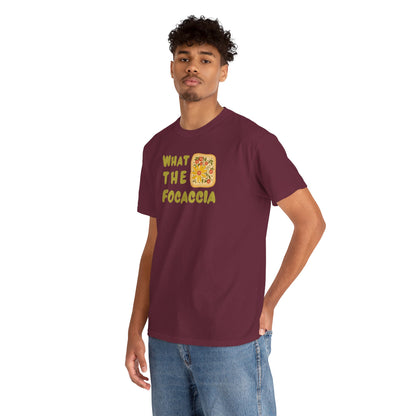 WHAT THE FOCACCIA Unisex Heavy Cotton Tee