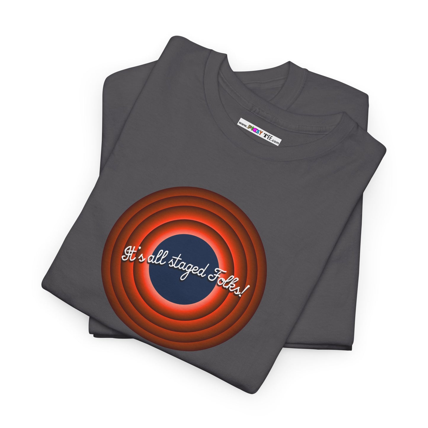 It's all staged Folks! Unisex Heavy Cotton Tee