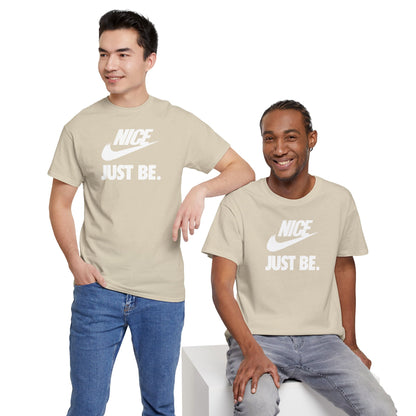 NICE... JUST BE. Unisex Heavy Cotton Tee