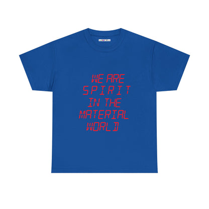 WE ARE SPIRIT IN THE MATERIAL WORLD Unisex Softstyle 100% Cotton T-Shirt