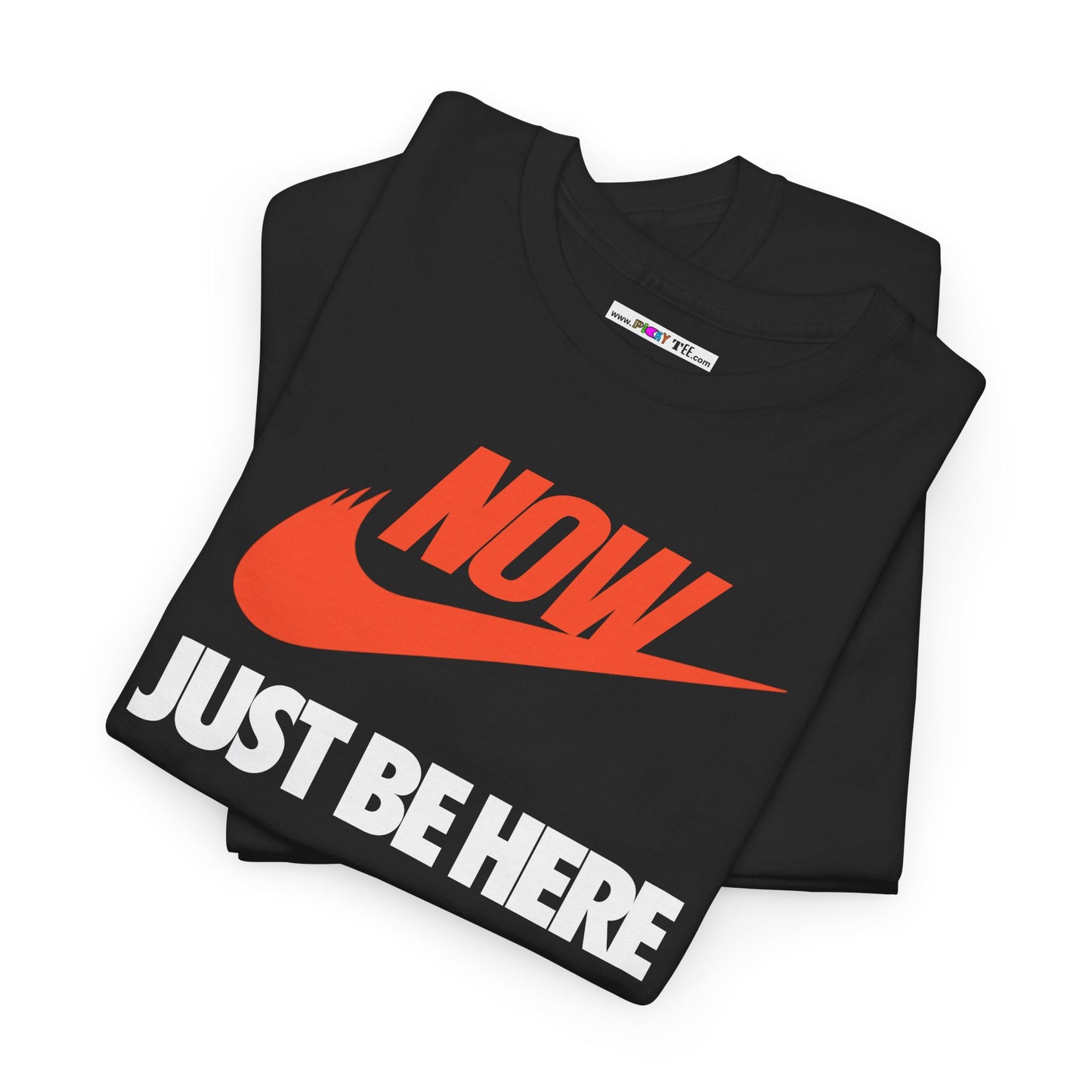 NOW JUST BE HERE Unisex Heavy Cotton Tee