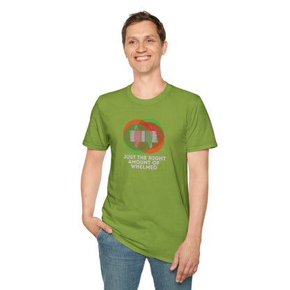 JUST THE RIGHT AMOUNT OF WHELMED Unisex Softstyle 100% Cotton T-Shirt