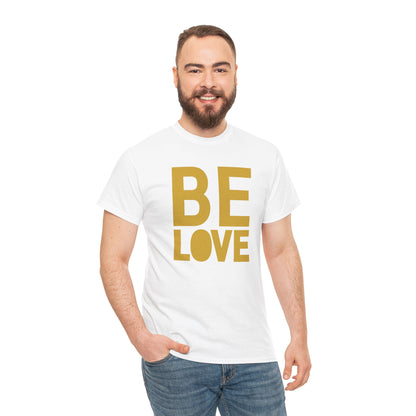 BE LOVE gold Unisex Heavy Cotton Tee