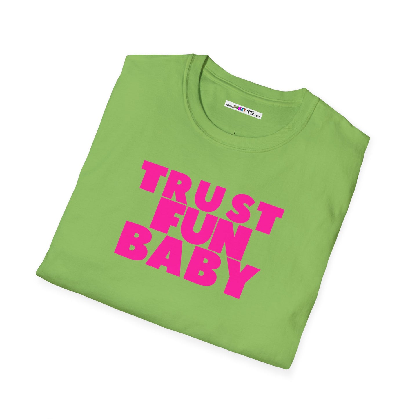 TRUST FUN BABY Unisex Softstyle 100% Cotton T-Shirt