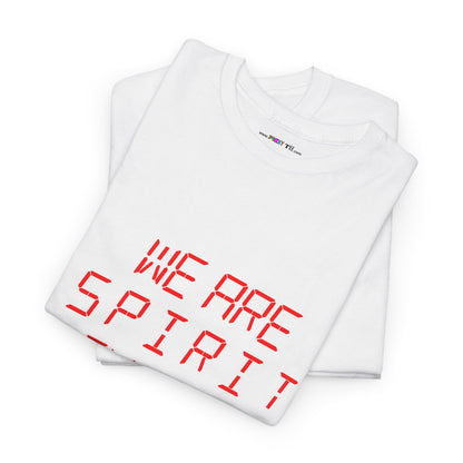 WE ARE SPIRIT IN THE MATERIAL WORLD Unisex Softstyle 100% Cotton T-Shirt
