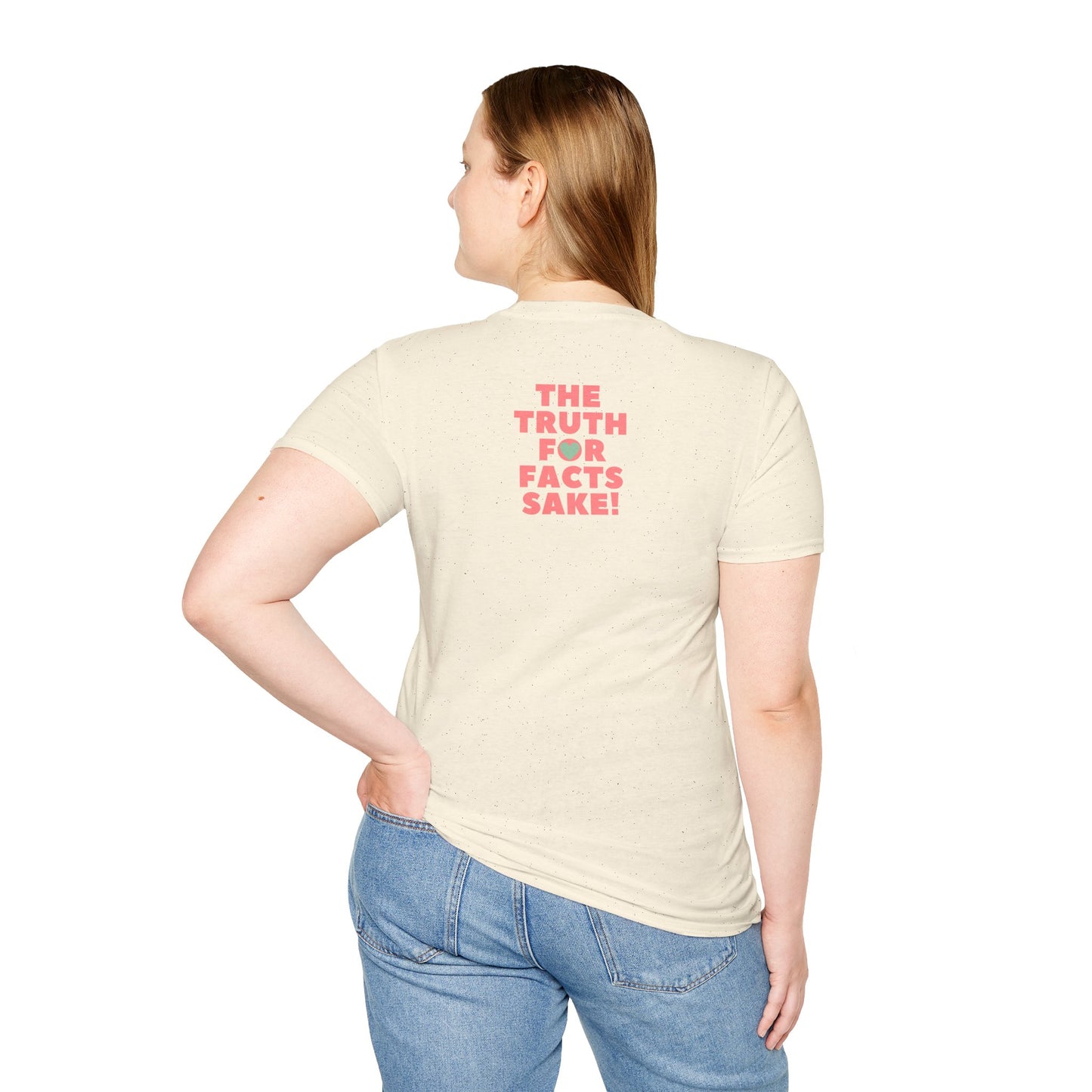 THE TRUTH FOR FACTS SAKE! Unisex Softstyle 100% Cotton T-Shirt