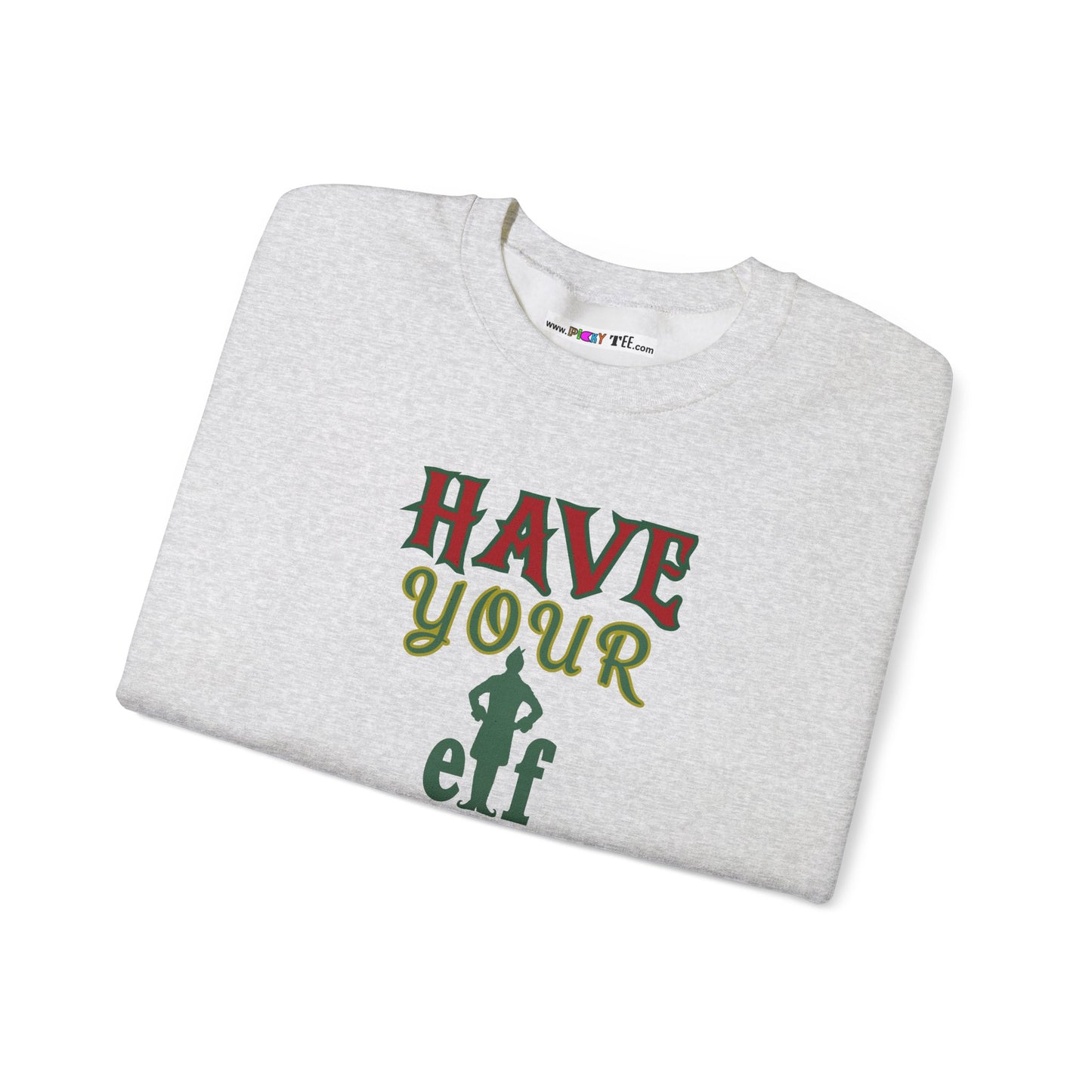 HAVE YOUR ELF A MERRY LITTLE CHRISTMAS Unisex Heavy Blend™ Crewneck Sweatshirt