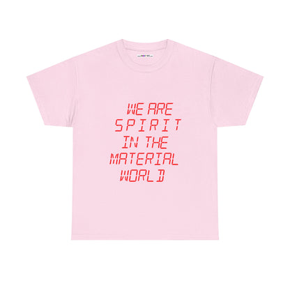 WE ARE SPIRIT IN THE MATERIAL WORLD Unisex Softstyle 100% Cotton T-Shirt