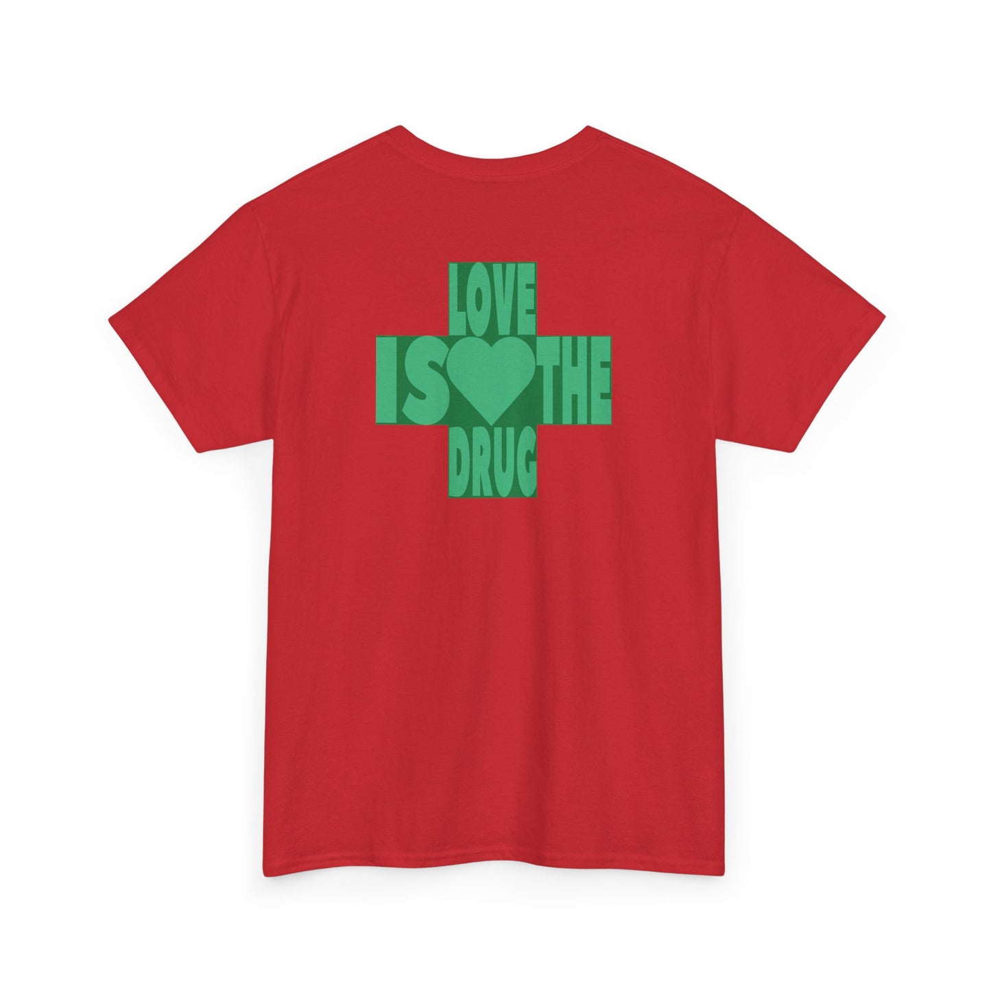 LOVE IS THE DRUG Unisex Heavy Cotton Tee