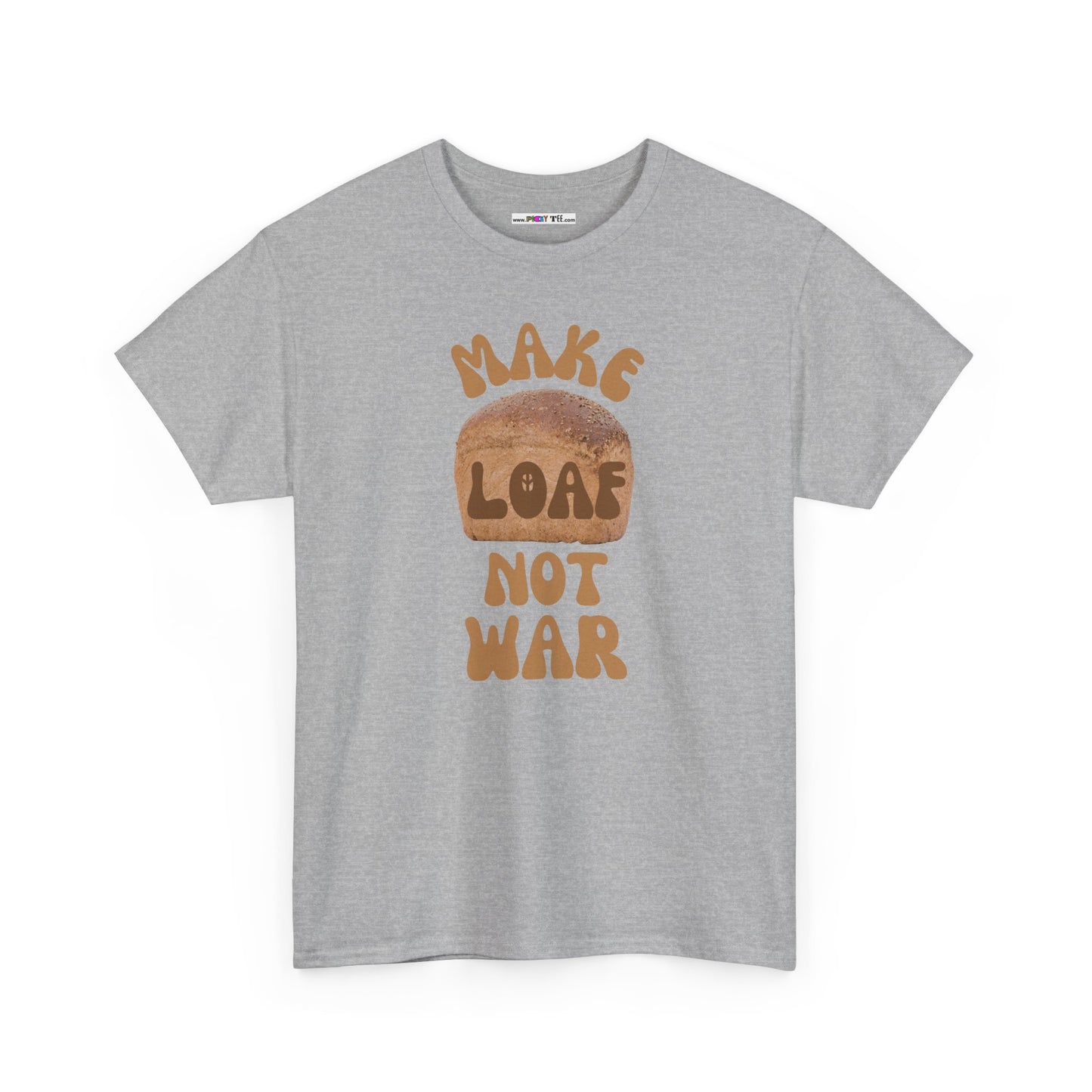 MAKE LOAF NOT WAR Unisex Heavy Cotton Tee
