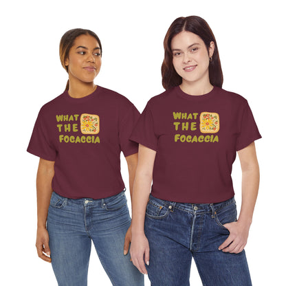 WHAT THE FOCACCIA Unisex Heavy Cotton Tee