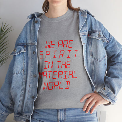 WE ARE SPIRIT IN THE MATERIAL WORLD Unisex Softstyle 100% Cotton T-Shirt