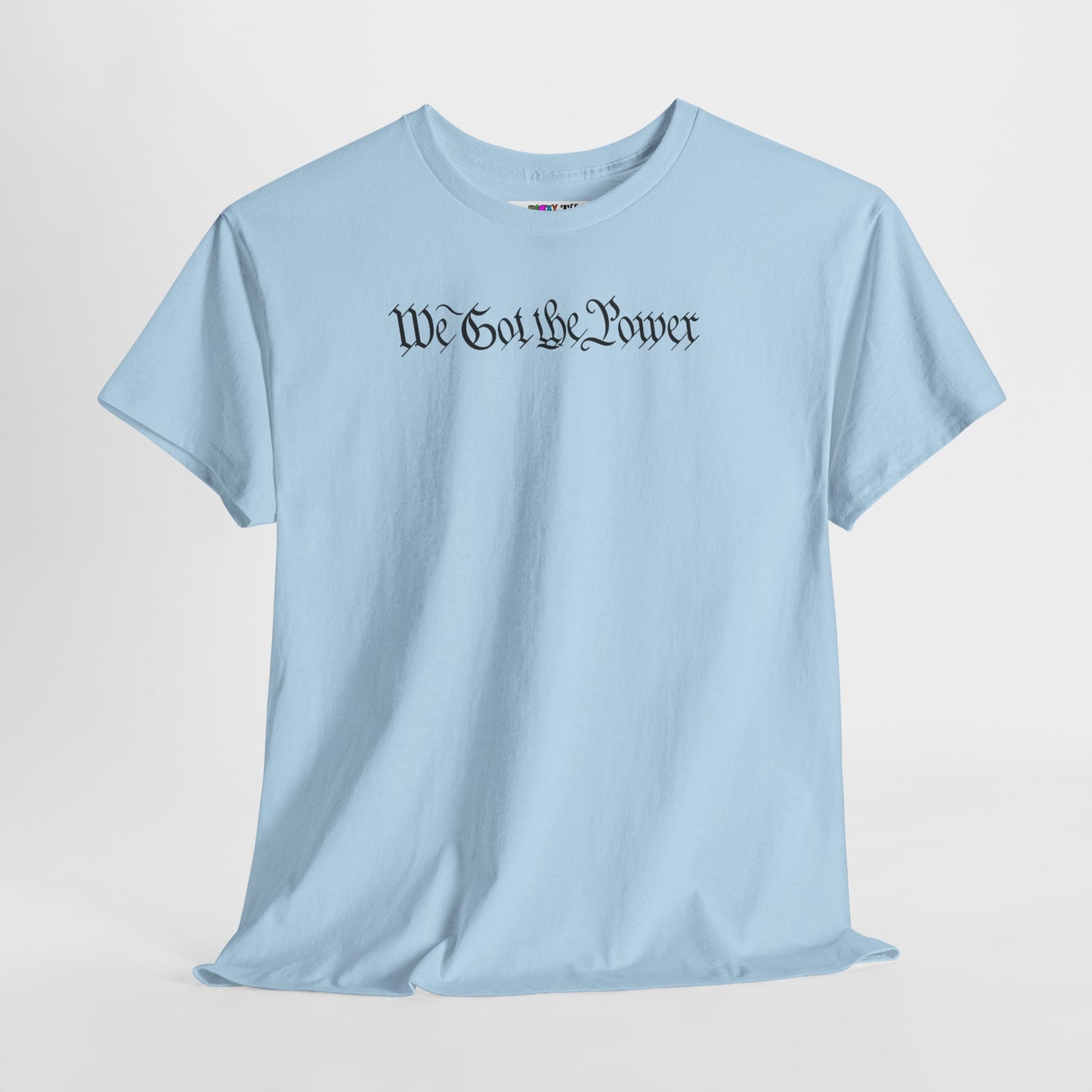 WE GOT THE POWER Unisex Heavy Cotton Tee