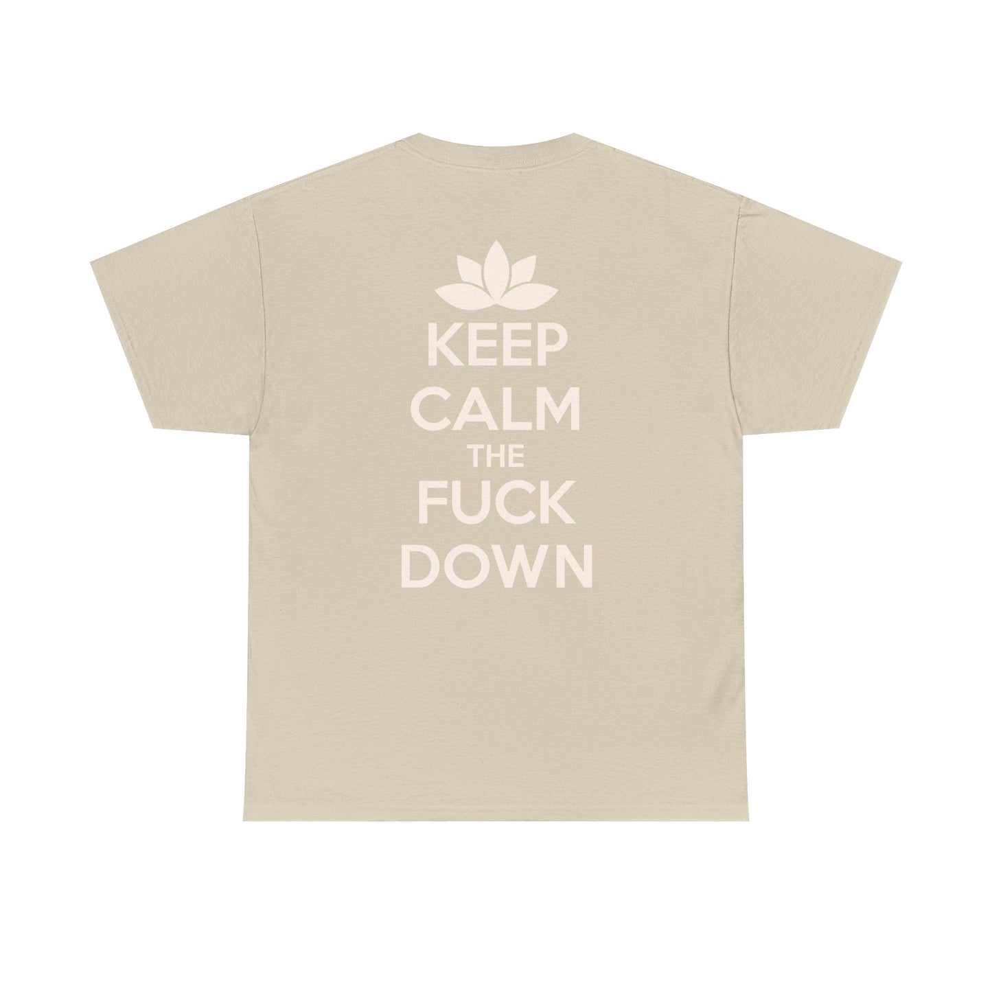 KEEP CALM THE FUCK DOWN Unisex Heavy Cotton Tee