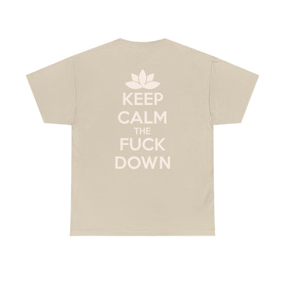 KEEP CALM THE FUCK DOWN Unisex Heavy Cotton Tee