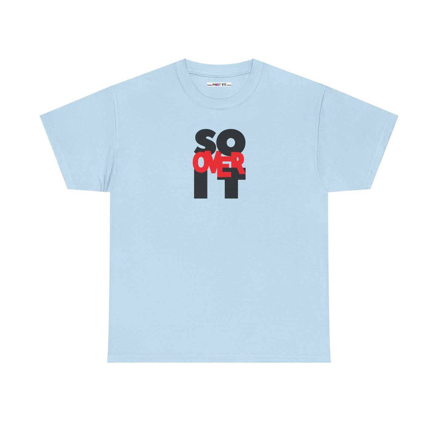 SO OVER IT Unisex Heavy Cotton Tee