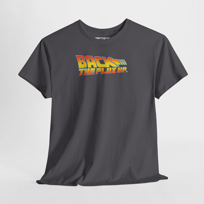 BACK THE FLUX UP Unisex Heavy Cotton Tee