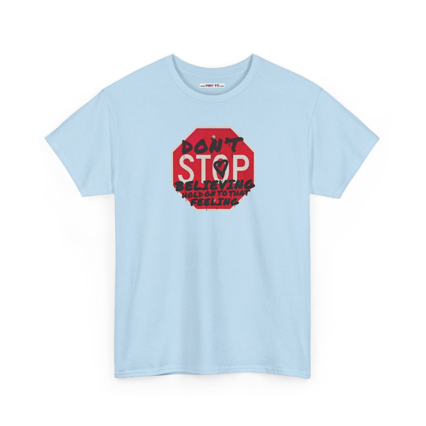 don't STOP believing  hold on to that feeling Unisex Heavy Cotton Tee