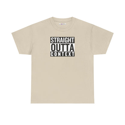 STRAIGHT OUTTA CONTEXT Unisex Heavy Cotton Tee