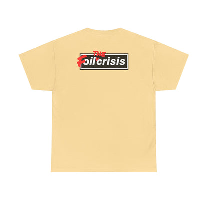 oil crisis/Foil THE crisis Unisex Heavy Cotton Tee