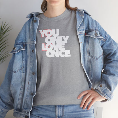 YOLO - YOU ONLY LOVE ONCE Unisex Heavy Cotton Tee