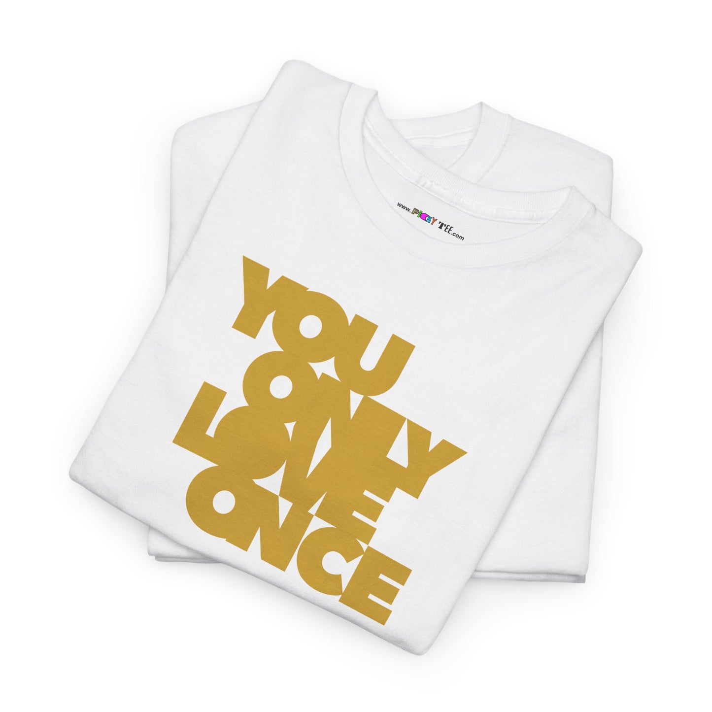 YOU ONLY LOVE ONCE Unisex Heavy Cotton Tee