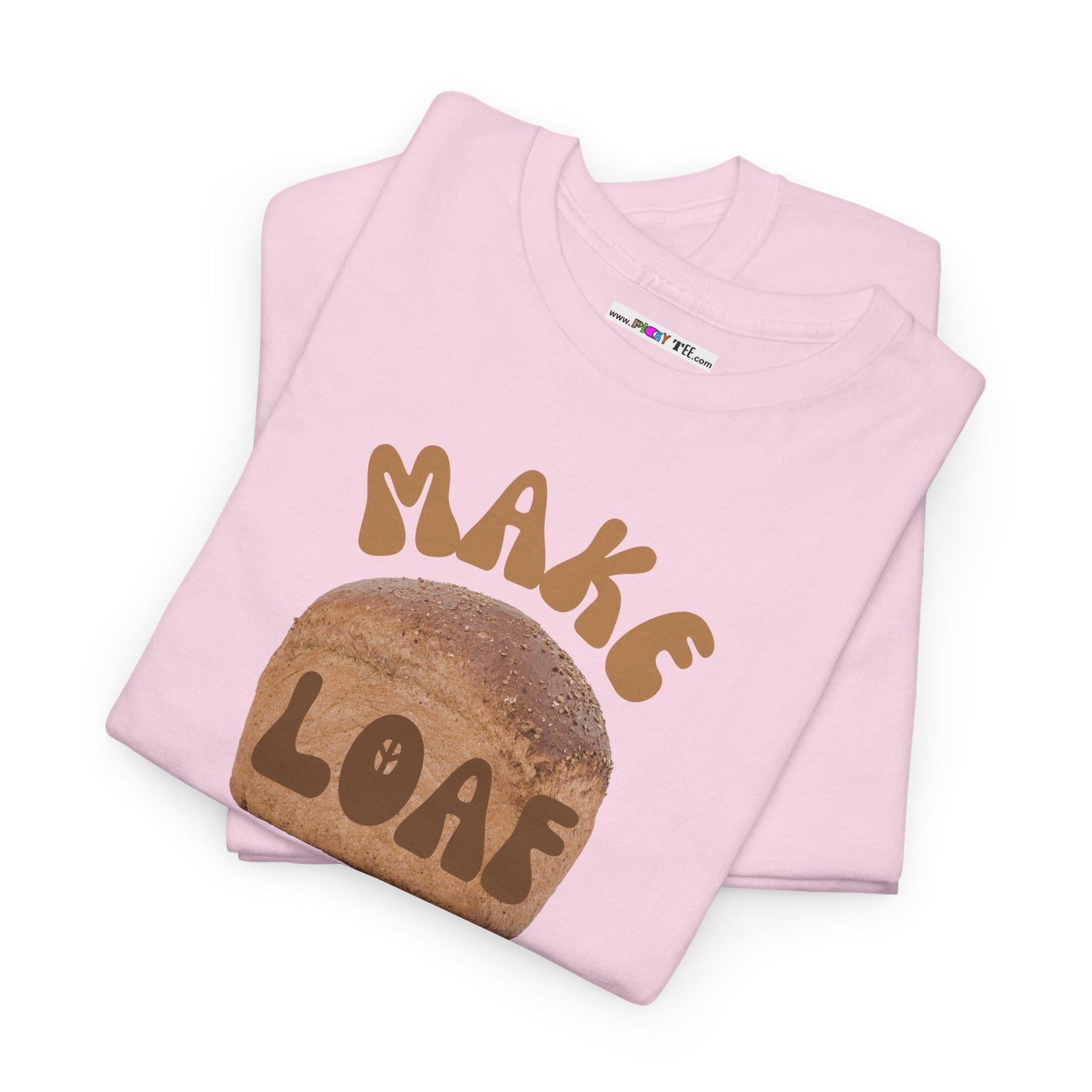 MAKE LOAF NOT WAR Unisex Heavy Cotton Tee