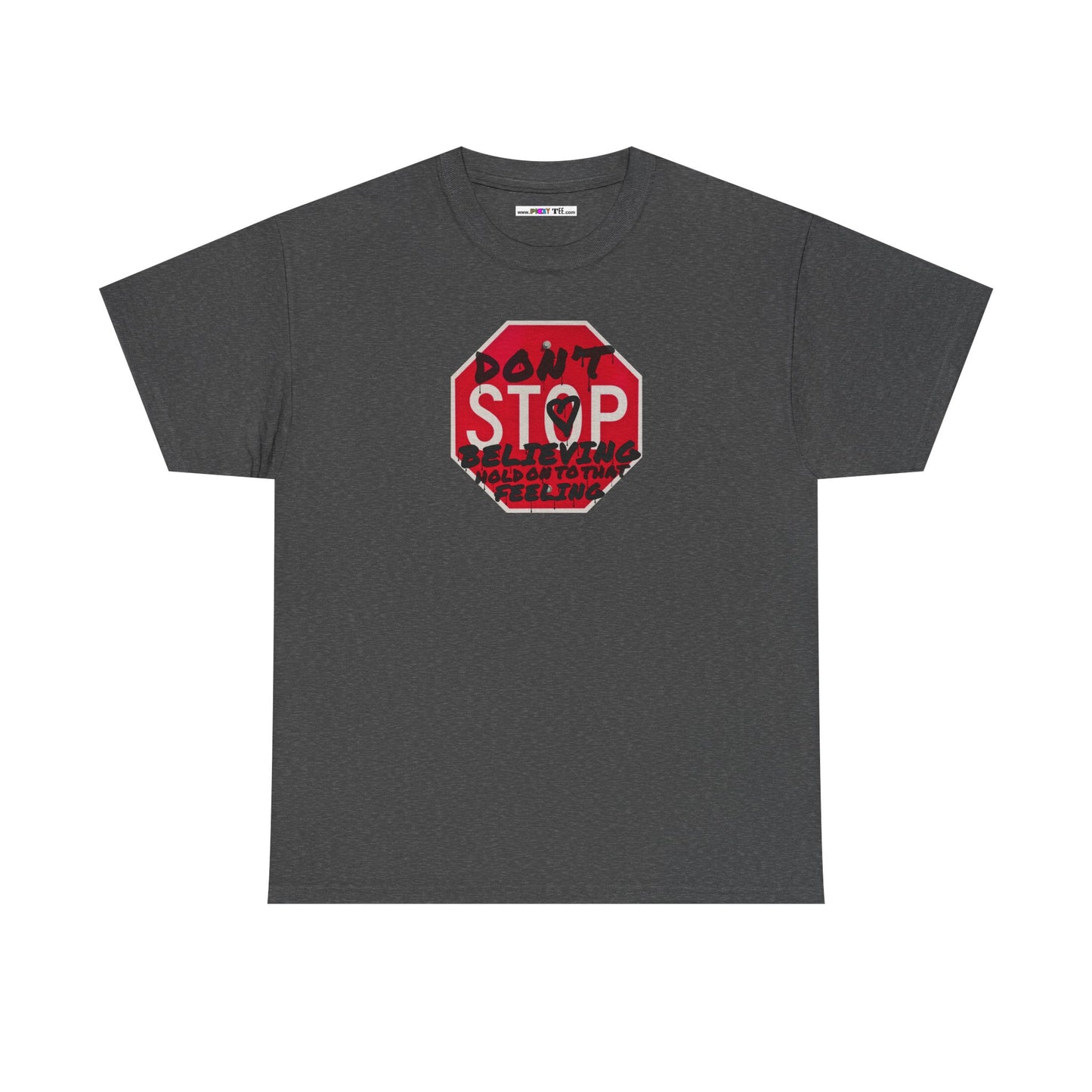 don't STOP believing  hold on to that feeling Unisex Heavy Cotton Tee