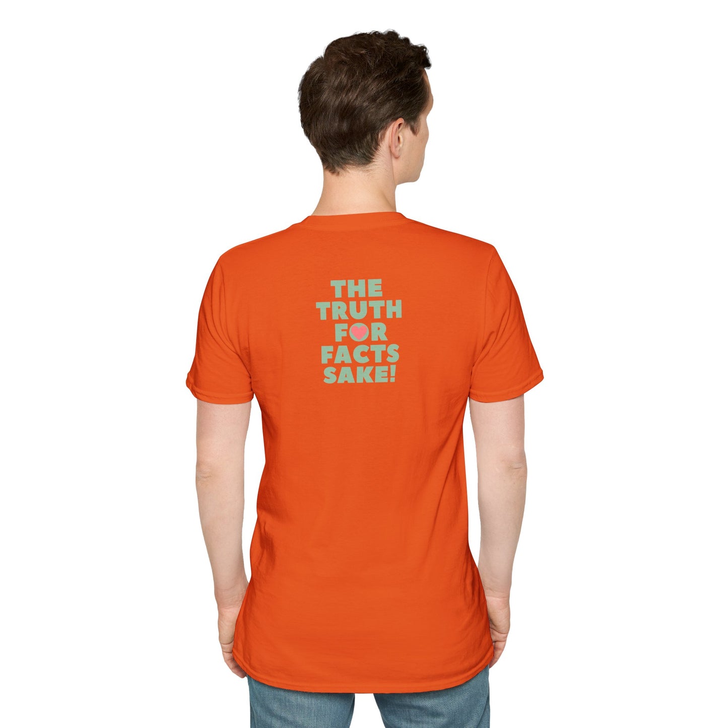 THE TRUTH FOR FACTS SAKE! Unisex Softstyle 100% Cotton T-Shirt