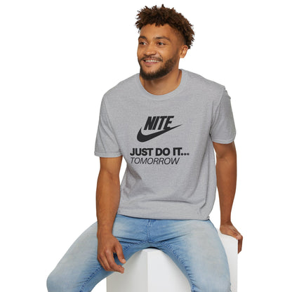 NITE....JUST DO IT....TOMORROW Unisex Softstyle 100% Cotton T-Shirt