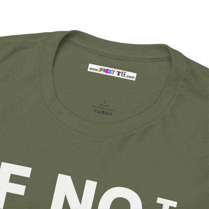IF NOT NOW THEN WHEN Unisex Heavy Cotton Tee