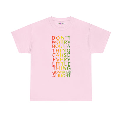 DON'T WORRY BOUT A THING CAUSE Unisex Heavy Cotton Tee