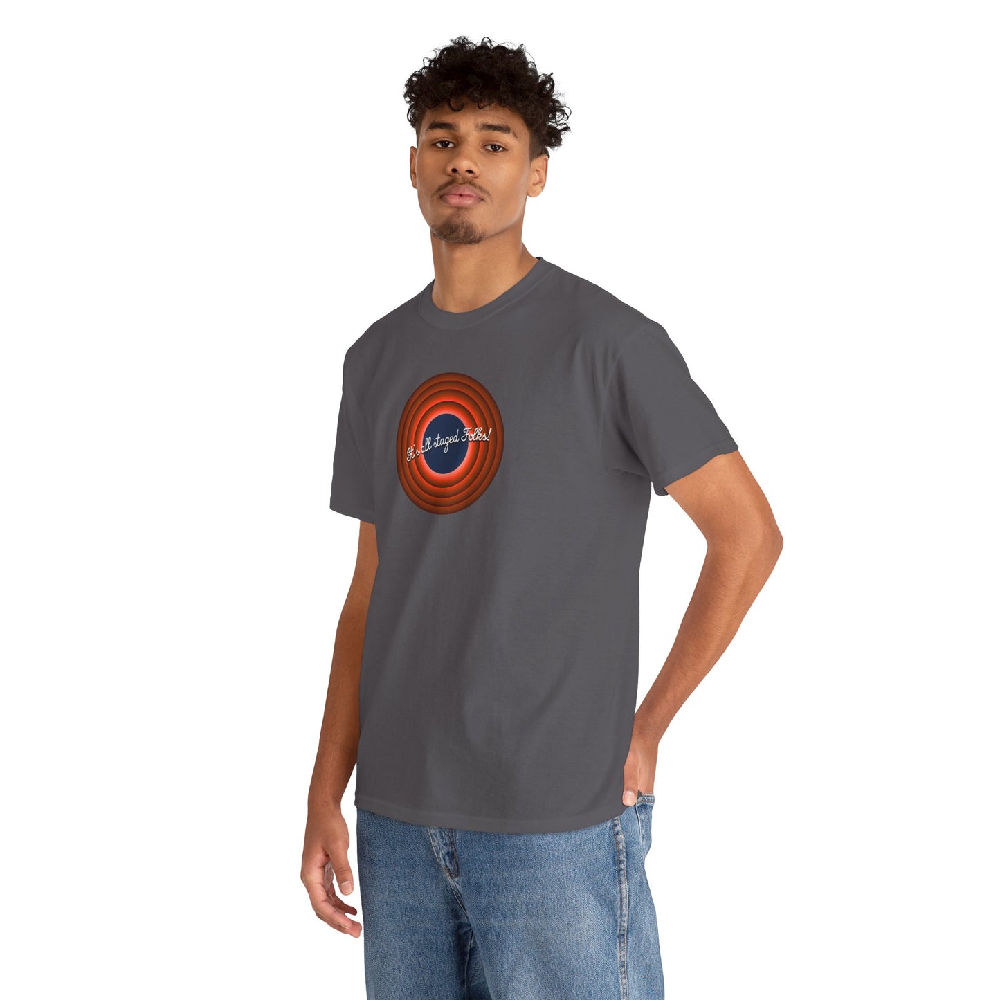 It's all staged Folks! Unisex Heavy Cotton Tee
