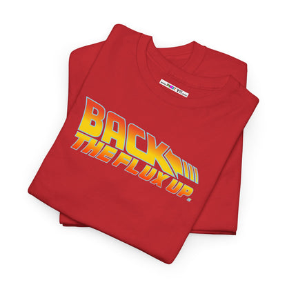 BACK THE FLUX UP Unisex Heavy Cotton Tee